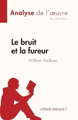 Justine Aerts - bruit et la fureur de William Faulkner (Analyse de l'oeuvre), Häftad. Tillgänglighet: Lägg i varukorg