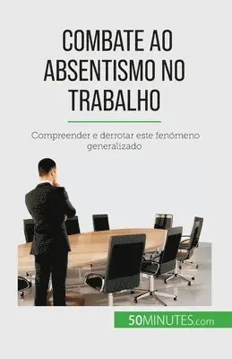 Thierry Gondeaux - Combate ao absentismo no trabalho, Häftad. Tillgänglighet: Lägg i varukorg
