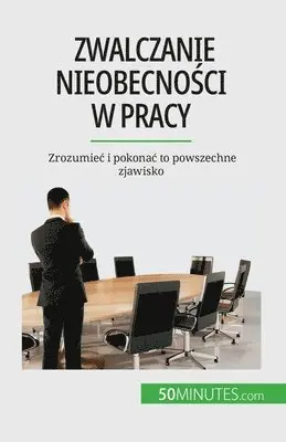 Thierry Gondeaux - Zwalczanie nieobecności w pracy, Häftad. Tillgänglighet: Lägg i varukorg