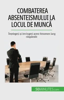 Thierry Gondeaux - Combaterea absenteismului la locul de muncă, Häftad. Tillgänglighet: Lägg i varukorg