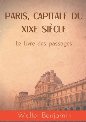 Walter Benjamin - Paris, capitale du XIXe siècle, Häftad