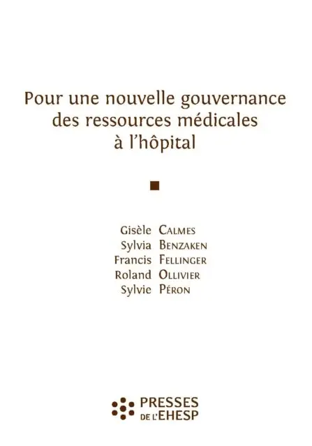 Ollivier Roland, Francis Fellinger, Sylvia Benzaken, Gisele Calmes - Pour une nouvelle gouvernance des ressources médicales à l’hôpital, E-bok. Tillgänglighet: Lägg i varukorg