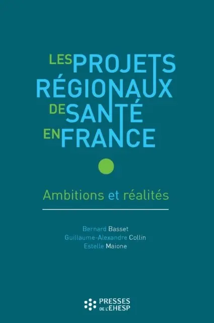 Estelle Maione, Guillaume-Alexandre Collin, Bernard Basset - Les Projets régionaux de santé en France - Ambitions et réalités, E-bok. Tillgänglighet: Lägg i varukorg