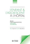 L''enfant et l''adolescent ÿ l''hÿpital - Rägles et recommandations applicables aux mineurs