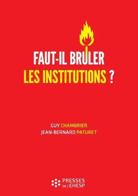 Guy Chambrier, Jean-Bernard Paturet - Faut-il brûler les institutions ? : Dangers et confusions de l'idéologie marchande dans le monde médico-social, E-bok. Tillgänglighet: Lägg i varukorg