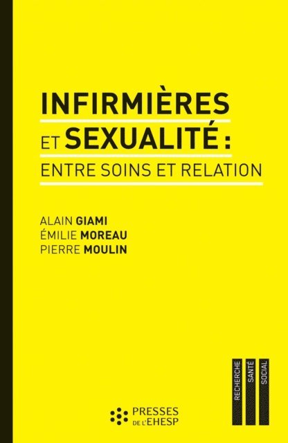 Pierre Moulin, Emilie Moreau, Alain Giami - Infirmières et sexualité : entre soins et relation, E-bok