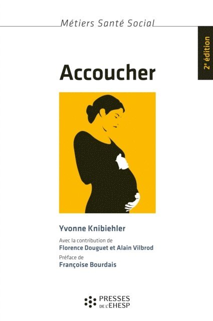 Florence Douguet, Alain Vilbrod, Yvonne KNIBIEHLER - Accoucher, E-bok
