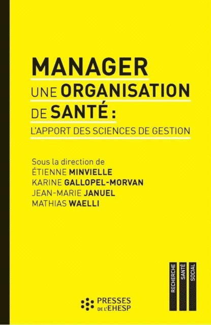Jean-Marie Januel, Mathias Waelli, Etienne Minvielle, Karine Gallopel-Morvan - Manager une organisation de santé : L'apport des sciences de gestion, E-bok