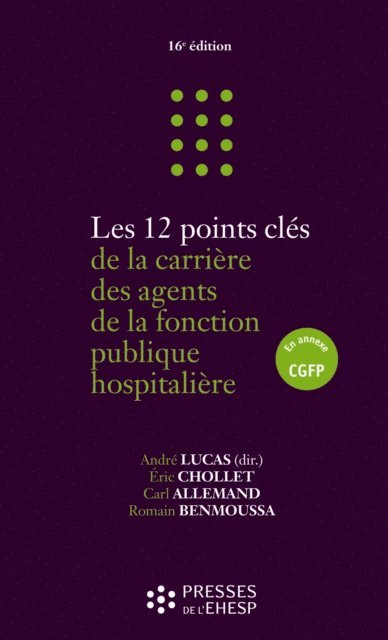 Romain BENMOUSSA, Eric CHOLLET, Carl Allemand, Andre Lucas - Les 12 points clés de la carrière des agents de la fonction publique hospitalière, E-bok