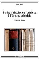 Sophie Dulucq - Ecrire l'histoire de l'Afrique à l'époque coloniale (XIXe-XXe siècles), Häftad. Tillgänglighet: Lägg i varukorg
