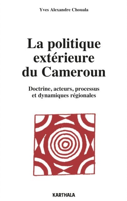 Yves Alexandre Chouala - La politique extérieure du Cameroun, E-bok