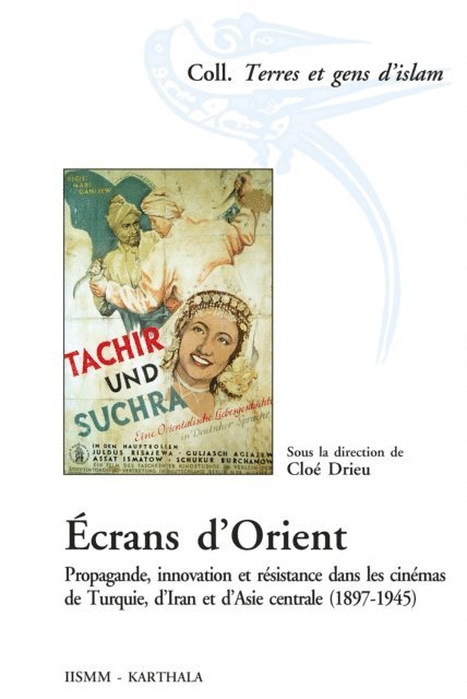 Cloe Drieu - Écrans d’Orient - Propagande, innovation et résistance dans les cinémas de Turquie, d’Iran et d’Asie centrale (1897-1945), E-bok