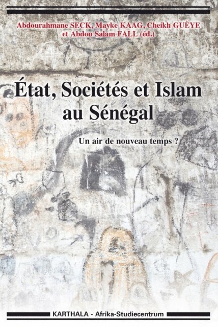 Cheikh Gueye, Mayke Kaag, Abdourahmane Seck, Abdou Salam Fall - État, Sociétés et Islam au Sénégal, E-bok