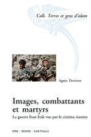 Agnaes Devictor - Images, combattants et martyrs. La guerre Iran-Irak vue par le cinéma iranien, Häftad