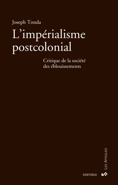 Joseph Tonda - L'impérialisme postcolonial, E-bok