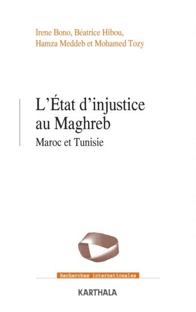 Mohamed Tozy, Hamza Meddeb, Irene Bono, Beatrice HIBOU - L'État d'injustice au Maghreb, E-bok