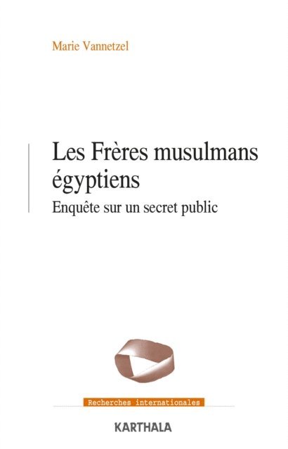 Marie Vannetzel - Les Frères musulmans égyptiens - Enquête sur un secret public, E-bok