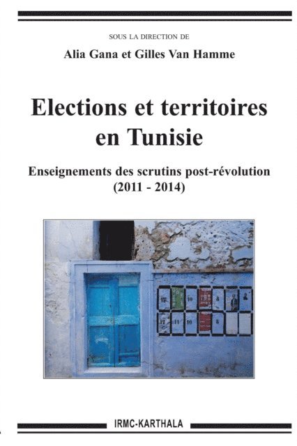 Gilles Hamme, Alia Gana - Elections et territoires en Tunisie - Enseignements des scrutins post-révolution (2011-2014), E-bok