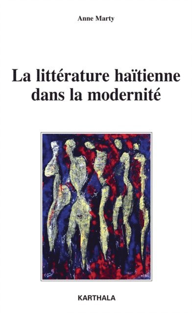 Anne Marty - La littérature haïtienne dans la modernité, E-bok
