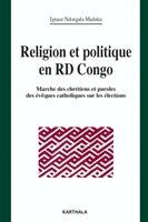 Ignace Ndongala Maduku - Religion et politique en RD Congo. Marche des chrétiens et paroles des évêques catholiques sur les élections, Häftad