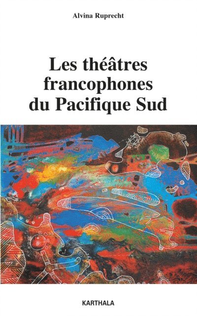 Alvina Ruprecht - Les théâtres francophones du Pacifique sud, E-bok