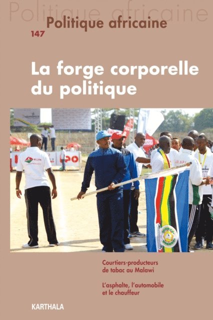 Thomas Riot, Nicolas BANCEL, Collectif - Politique africaine N°147 : La forge corporelle du politique, E-bok