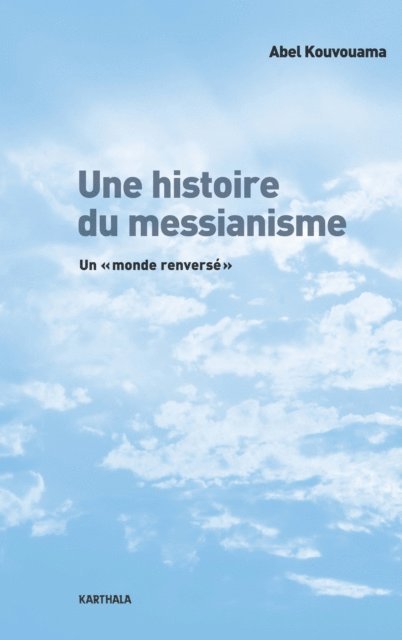 Abel Kouvouama - Une Histoire du messianisme, E-bok