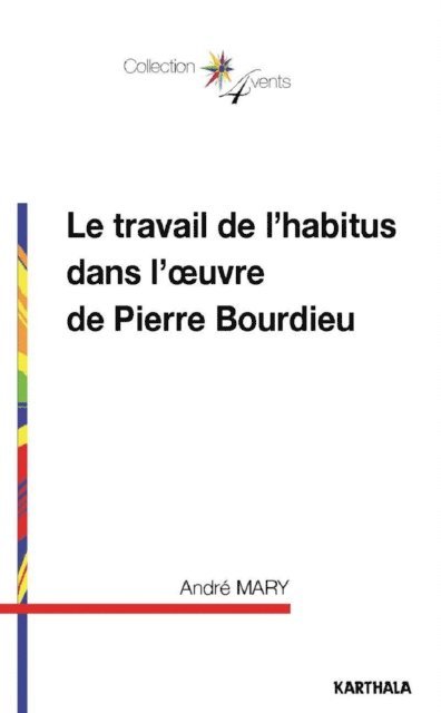 Andre Mary - Le travail de l'habitus dans l'oeuvre de Pierre Bourdieu, E-bok