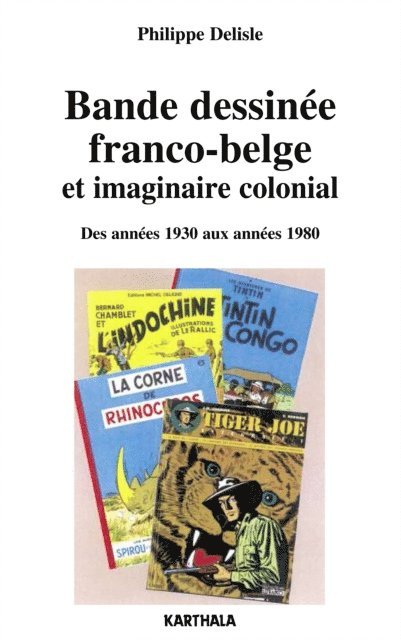 Philippe Delisle - Bande dessinée franco-belge et imaginaire colonial - Des années 1930 aux années 1980, E-bok