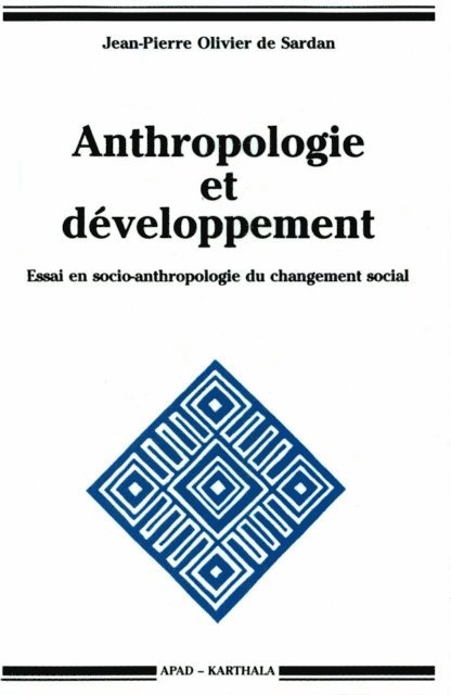 Jean-Pierre Olivier de Sardan - Anthropologie et développement. Essai en socio-anthropologie du changement social, E-bok