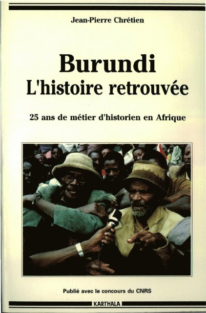 Jean-Pierre Chretien - Burundi, l'histoire retrouvée -Vingt-cinq ans de métier d'historien en Afrique, E-bok