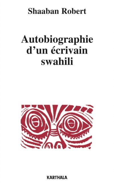 Shaaban Robert - Autobiographie d'un écrivain swahili, E-bok