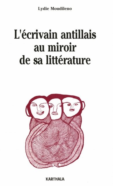 Lydie Moudileno - L'écrivain antillais au miroir de sa littérature, E-bok