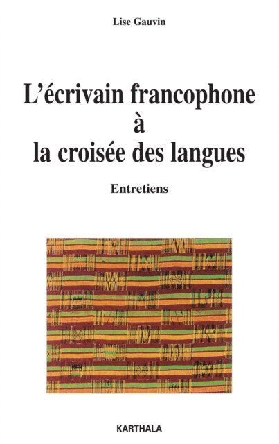Lise Gauvin - L'écrivain francophone à la croisée des langues, E-bok