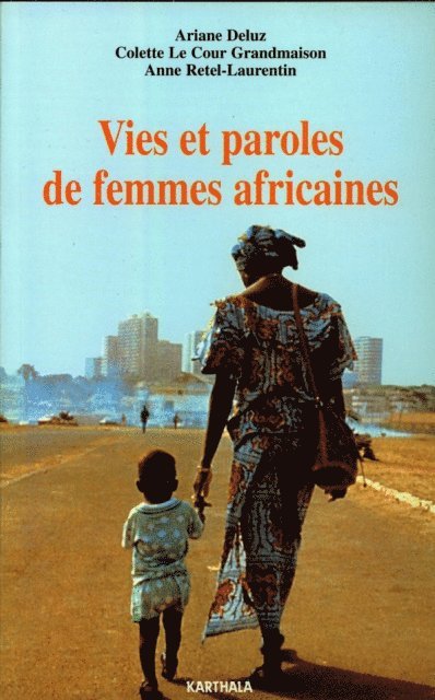 Anne Retel-Laurentin, Colette Le Cour Grandmaison, Ariane Deluz - Vies et paroles de femmes africaines, E-bok