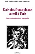 Ecrivains francophones en exil Ã¿ Paris - Entre cosmopolitisme et marginalitÃ©