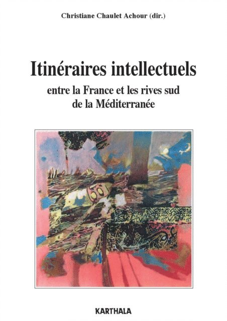 Christiane Chaulet-Achour - Itinéraires intellectuels entre la France et les rives sud de la Méditerranée, E-bok