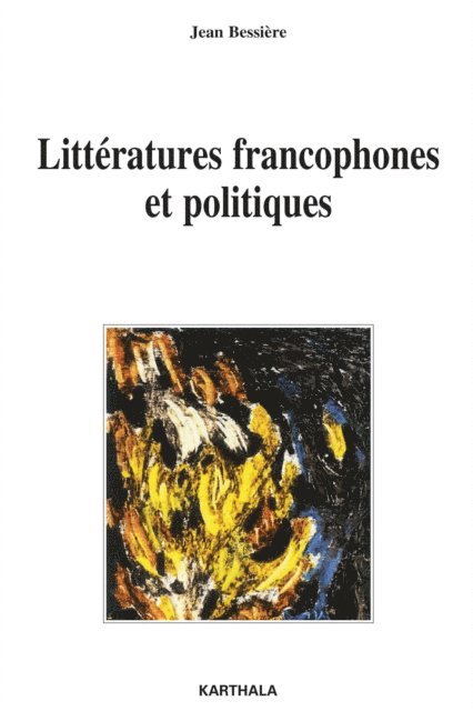 Jean Bessiere - Littératures francophones et politiques, E-bok