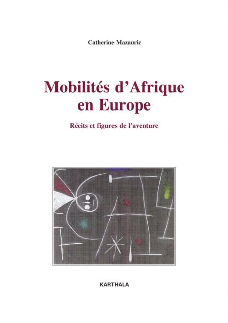 Catherine Mazauric - Mobilités d'Afrique en Europe - Récits et figures de l'aventure, E-bok
