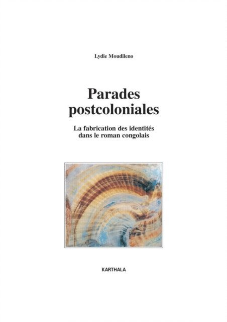 N.C. - Parades postcoloniales - La fabrication des identités dans le roman congolais, E-bok