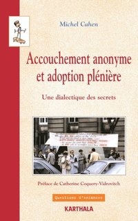 Accouchement anonyme et adoption pléniäre - Une dialectique des secrets