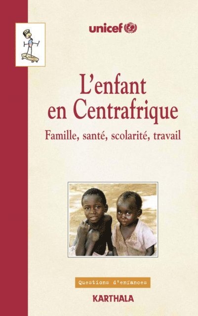 UNICEF - L'enfant en Centrafrique - Famille, santé, scolarité, travail, E-bok