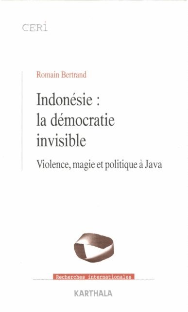 Romain Bertrand - Indonésie : la démocratie invisible, E-bok