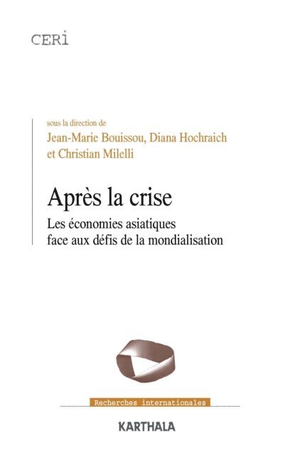 Diana Hochraich, Christian Milelli, Jean-Marie Bouissou - Après la crise - Les économies asiatiques face aux défis de la mondialisation, E-bok