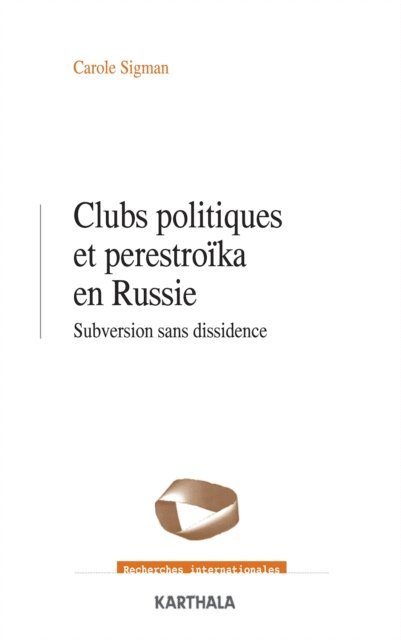 Carole Sigman - Clubs politiques et perestroïka en Russie - Subversion sans dissidence, E-bok. Tillgänglighet: Lägg i varukorg