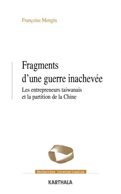 Francoise Mengin - Fragments d'une guerre inachevée - Les entrepreneurs taïwanais et la partition de la Chine, E-bok