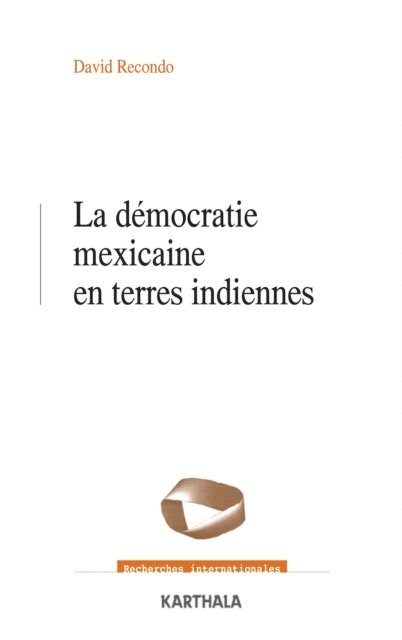 David Recondo - La démocratie mexicaine en terres indiennes, E-bok