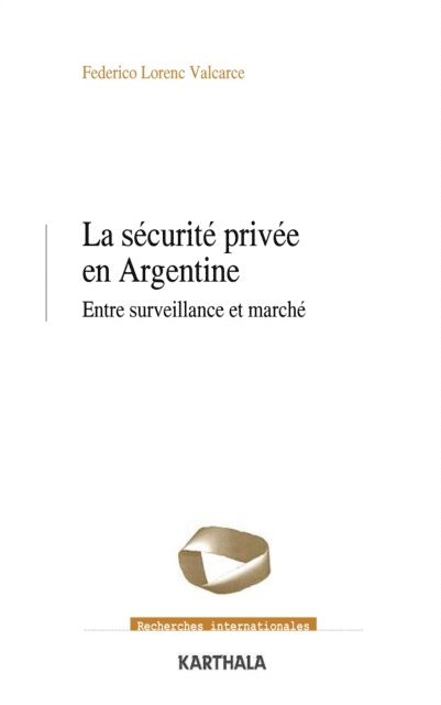 Federico Lorenc Valcarce - La sécurité privée en Argentine, E-bok