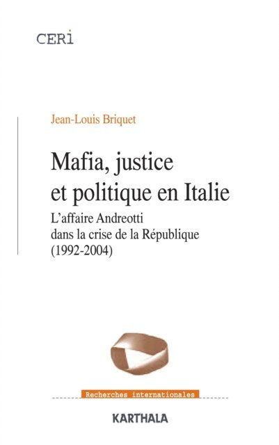 Jean-Louis Briquet - Mafia, justice et politique en Italie - L'affaire Andreotti dans la crise de la République (1992-2004), E-bok