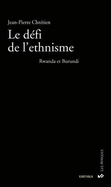 Jean-Pierre Chretien - Le défi de l'ethnisme, E-bok